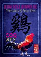 Couverture du livre « Prévisions et feng shui ; coq 2013 » de Lillian Too et Jennifer Too aux éditions Infinity Feng Shui