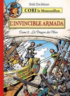 Couverture du livre « Cori le Moussaillon Tome 3 : l'invicible Armada Tome 2 ; le dragon des mers » de Bob De Moor aux éditions Bd Must