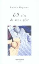 Couverture du livre « 69 vies de mon père » de Ludovic Degroote aux éditions Champ Vallon