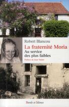 Couverture du livre « La fraternité Moria ; cinquante ans de vie » de Robert Blancou aux éditions Parole Et Silence