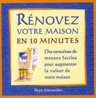 Couverture du livre « Rénovez votre maison en 10 minutes ; des centaines de moyens faciles d'augmenter la valeur de votre maison » de Skye Alexander aux éditions Ada