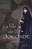 Couverture du livre « La fille de la Joconde t.2 ; les princes rebelles » de Christiane Duquette aux éditions Les Editeurs Reunis