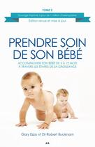 Couverture du livre « Prendre soin de son bébé t.2 ; accompagner son bébé de 5 à 12 mois à travers les étapes de sa croissance » de Gary Ezzo et Robert Bucknam aux éditions Editions Ada