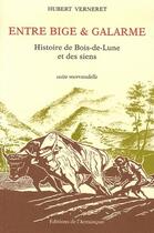 Couverture du livre « Entre bige et galarme ; histoire de bois-de-lune et des siens » de Verneret aux éditions Armancon