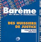 Couverture du livre « Barème des droits et émoluments des huissiers de justice ; à jour du décret 2007-774 » de  aux éditions Editions Juridiques Et Techniques