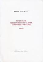 Couverture du livre « Recherche hermaphrodites clones, etrangers s'abstenir » de Basile Panurgias aux éditions Leo Scheer