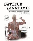 Couverture du livre « Batteur & anatomie : mouvements, postures et sensations pour mieux jouer » de John Lamb aux éditions Bonne Note