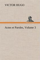 Couverture du livre « Actes et paroles volume 3 » de Victor Hugo aux éditions Tredition