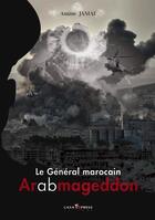 Couverture du livre « Le général morocain t.2 ; Aarabmageddon » de Amine Jamai aux éditions Casa-express