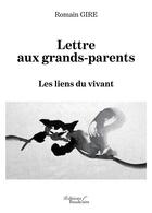 Couverture du livre « Lettre aux grands-parents ; les liens du vivant » de Romain Gire aux éditions Baudelaire