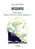 Couverture du livre « Ressentis : poèmes choisis (chacun d'entre eux est pour quelqu'un...) » de Cecile Lareo Detourne aux éditions Baudelaire