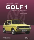 Couverture du livre « VW Golf 1 ; le vent du renouveau » de Dimitri Urbain aux éditions Etai