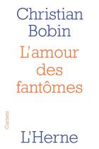 Couverture du livre « L'amour des fantômes » de Christian Bobin aux éditions L'herne