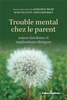 Couverture du livre « Trouble mental chez le parent : enjeux familiaux et implications cliniques » de Genevieve Piche et Collectif et Aude Villatte et Sonia Bourque aux éditions Hermann