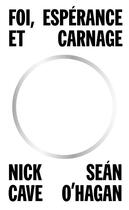 Couverture du livre « Foi, espérance et carnage » de Nick Cave et Sean O'Hagan aux éditions Table Ronde