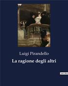 Couverture du livre « La ragione degli altri » de Luigi Pirandello aux éditions Culturea