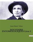 Couverture du livre « SOUVENIRS ENTOMOLOGIQUES Livre 1 » de Jean-Henri Fabre aux éditions Culturea