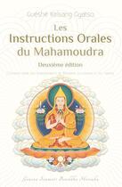 Couverture du livre « Les instructions orales du mahamoudra (2e édition) » de Gueshe Kelsang Gyatso aux éditions Tharpa