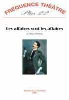 Couverture du livre « Revue Frequence Theatre Plus N.22 ; Les Affaires Sont Les Affaires » de Octave Mirbeau aux éditions La Traverse