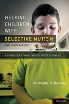 Couverture du livre « Helping Children with Selective Mutism and Their Parents: A Guide for » de Kearney Ph D Christopher aux éditions Oxford University Press Usa