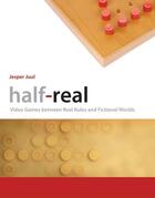 Couverture du livre « HALF-REAL - VIDEO GAMES BETWEEN REAL RULES AND FICTIONAL WORLDS » de Jesper Juul aux éditions Mit Press