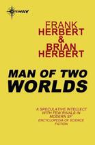 Couverture du livre « Man of Two Worlds » de Brian Herbert et Frank Herbert aux éditions Orion