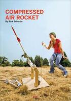 Couverture du livre « Compressed Air Rocket » de Rick Schertle aux éditions O Reilly