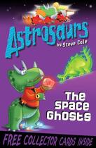Couverture du livre « Astrosaurs 6: The Space Ghosts » de Steve Cole aux éditions Rhcb Digital