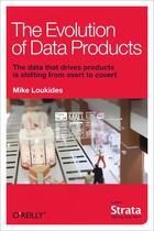 Couverture du livre « The Evolution of Data Products » de Mike Loukides aux éditions O'reilly Media