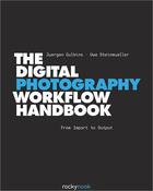 Couverture du livre « The Digital Photography Workflow Handbook » de Uwe Steinmueller aux éditions Rocky Nook