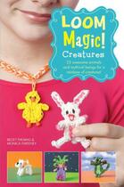 Couverture du livre « Loom Magic Creatures!: 25 Awesome Animals and Mythical Beings for a Ra » de Sweeney Monica aux éditions Simon And Schuster Uk