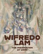 Couverture du livre « Wilfredo Lam : the imagination at work » de Wilfredo Lam aux éditions Dap Artbook