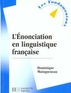 Couverture du livre « L'Enonciation En Linguistique Francaise » de Dominique Maingueneau aux éditions Hachette Education