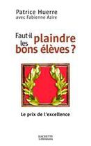 Couverture du livre « Faut-il plaindre les bons élèves » de Huerre/Azire aux éditions Hachette Litteratures