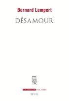 Couverture du livre « Désamour » de Bernard Lempert aux éditions Seuil