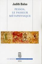 Couverture du livre « Pessoa, le passeur métaphysique » de Judith Balso aux éditions Seuil