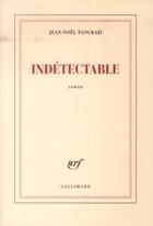 Couverture du livre « Indétectable » de Jean-Noel Pancrazi aux éditions Gallimard