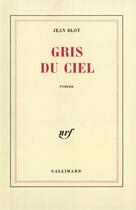 Couverture du livre « Gris du ciel » de Jean Blot aux éditions Gallimard