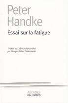 Couverture du livre « Essai sur la fatigue » de Peter Handke aux éditions Gallimard