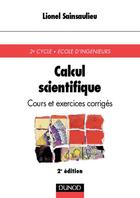 Couverture du livre « Calcul scientifique - 2ème édition - Cours et exercices corrigés : Cours et exercices corrigés » de Sainsaulieu Lionel aux éditions Dunod