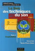 Couverture du livre « Le livre des techniques du son t.3 ; l'exploitation (3è édition) » de Denis Mercier aux éditions Dunod