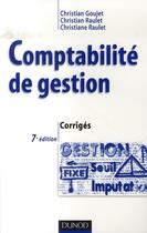 Couverture du livre « Comptabilité de gestion ; corrigés » de Goujet-Raulet aux éditions Dunod
