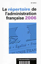 Couverture du livre « Le repertoire de l'administration francaise 2006 (64e édition) » de  aux éditions Documentation Francaise