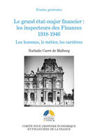 Couverture du livre « Grand Etat-Major financier : les inspécteurs des finances 1918-1946. les hommes, le métier, les carrières » de Nathalie Carre De Malberg aux éditions Institut De La Gestion Publique Et Du Developpemen