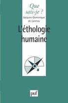Couverture du livre « L'ethologie humaine » de Jacques-Dominique De Lannoy aux éditions Que Sais-je ?
