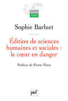 Couverture du livre « Edition de sciences humaines et sociales : le coeur en danger - rapport de mission pour le centre na » de Barluet Sophie aux éditions Puf