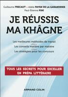 Couverture du livre « Je réussis ma khâgne ; réussir sa prépa littéraire » de Guillaume Frecaut et Adele Payen De La Garanderie et Paul-Etienne Pini aux éditions Armand Colin