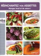 Couverture du livre « Réenchantez vos assiettes ; manger local et de saison ! » de Aurelie De Varax aux éditions Eyrolles