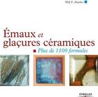 Couverture du livre « Émaux et glacures céramiques ; plus de 1100 formules » de Wolf E. Matthes aux éditions Eyrolles