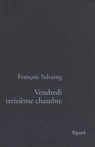 Couverture du livre « Vendredi treizième chambre » de Francois Salvaing aux éditions Fayard